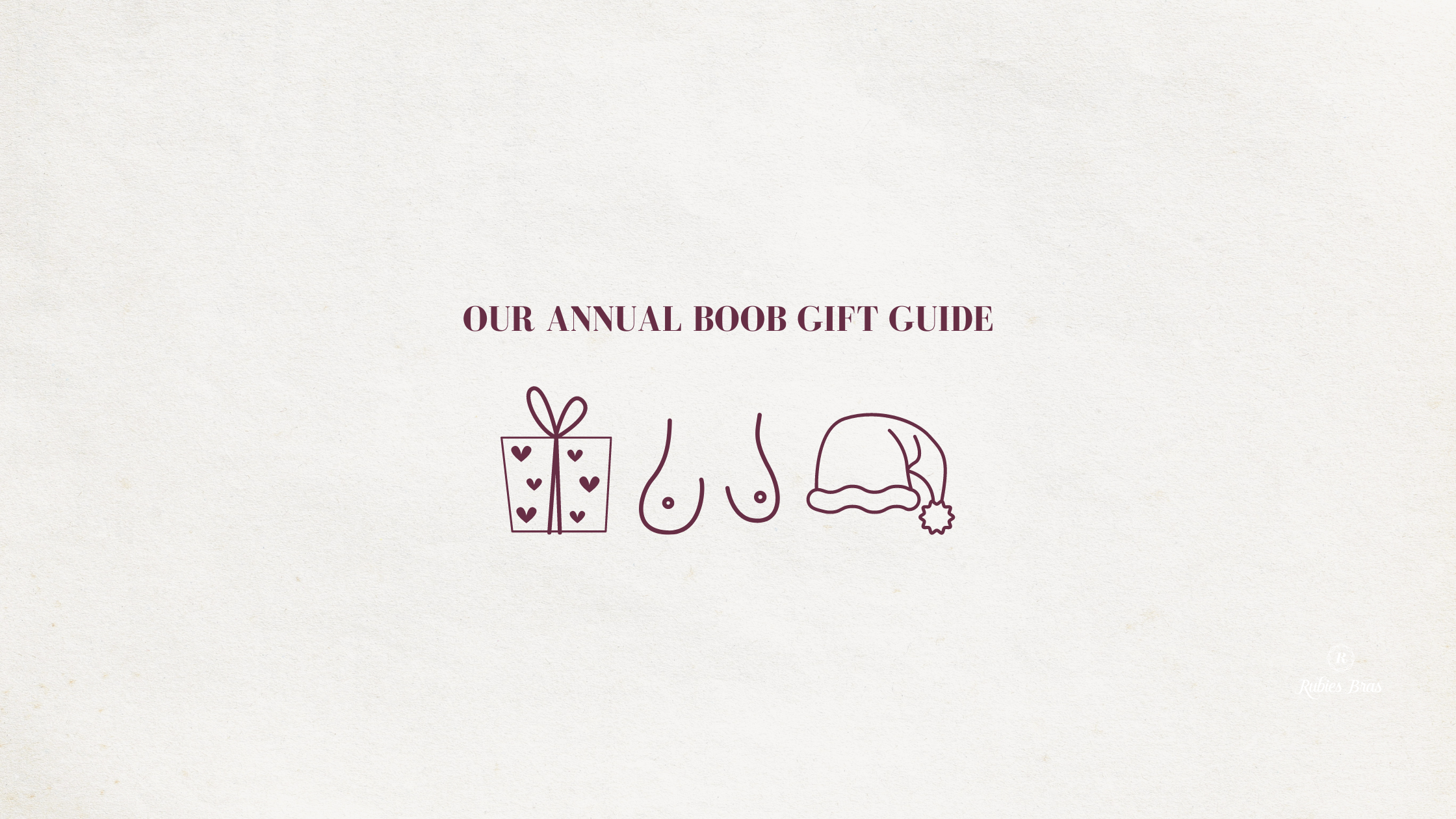 TITS THE SEASON : RUBIES BRAS BOOB GIFT GUIDE